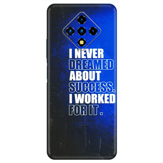 INFINIX Phone Skins (All Models) - I Never Dreamed About Success - 3D Embossed Finish (L-283) Infinix Zero 8i