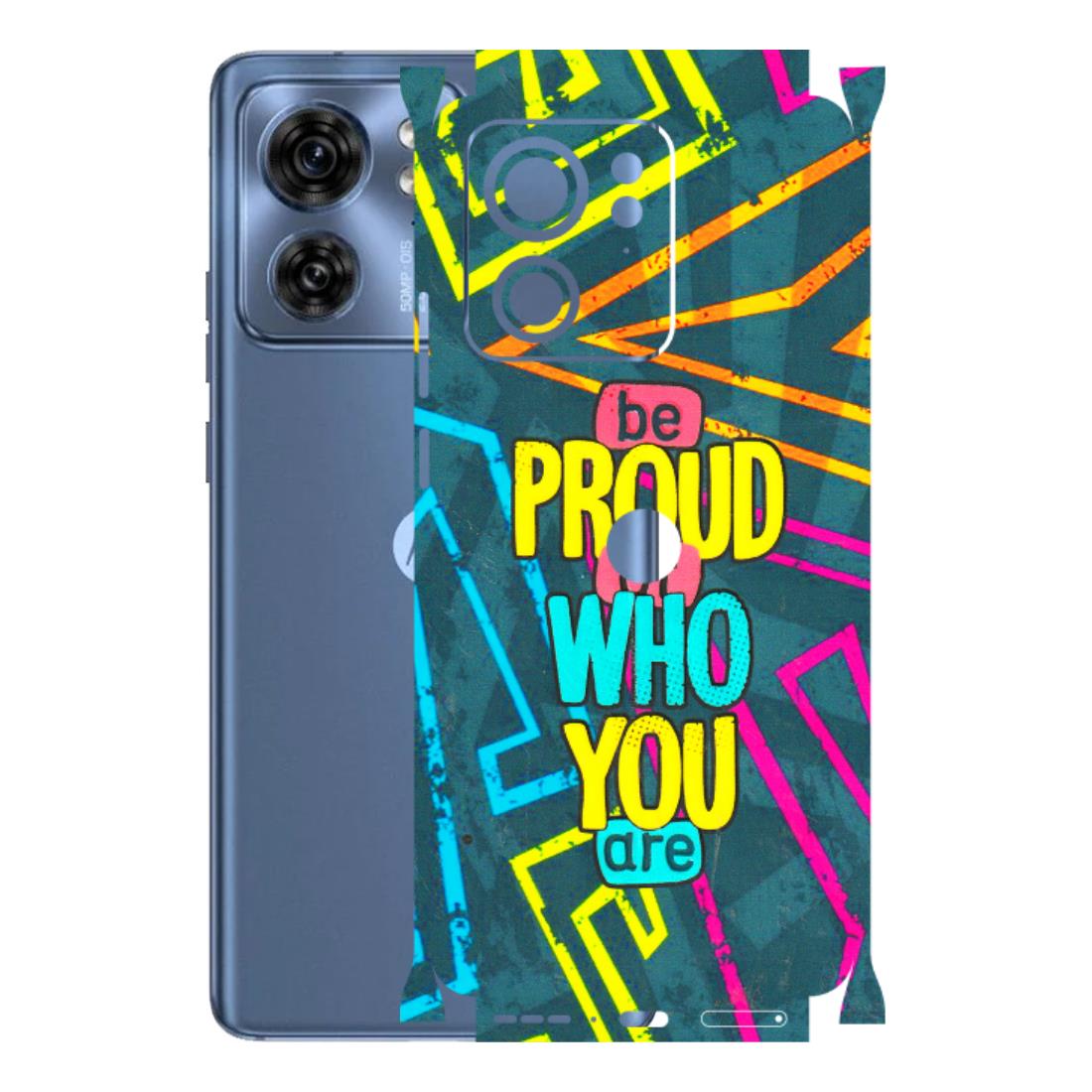 Motorola Phone Skins (All Models) - Be Proud Of Who You Are - 3D Embossed Finish (L-277) Moto Edge 40 (5G)