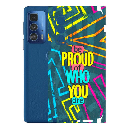 Motorola Phone Skins (All Models) - Be Proud Of Who You Are - 3D Embossed Finish (L-277) Motorola Edge 20 Pro