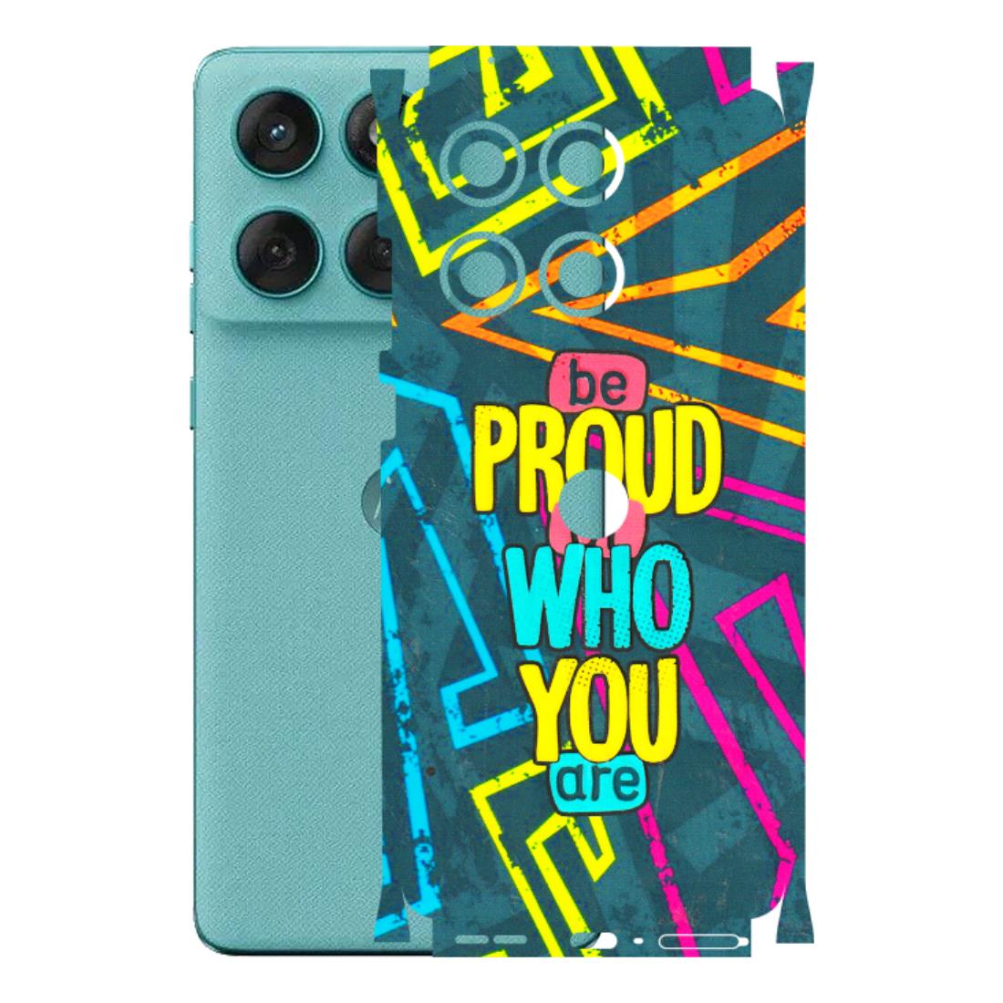 Motorola Phone Skins (All Models) - Be Proud Of Who You Are - 3D Embossed Finish (L-277) Motorola Edge 60 Fusion (5G)