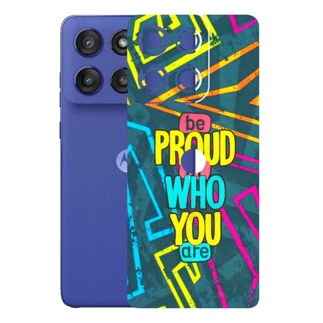 Motorola Phone Skins (All Models) - Be Proud Of Who You Are - 3D Embossed Finish (L-277) Motorola Edge 60 Stylus