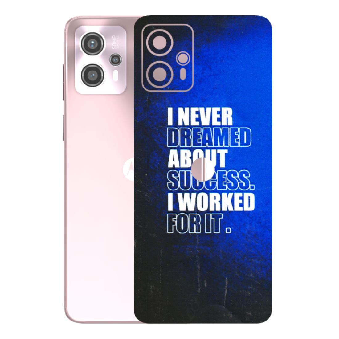 Motorola Phone Skins (All Models) - I Never Dreamed About Success - 3D Embossed Finish (L-283) Motorola G13