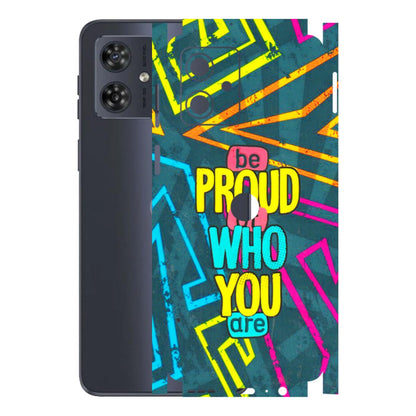 Motorola Phone Skins (All Models) - Be Proud Of Who You Are - 3D Embossed Finish (L-277) Motorola G54 (5G)