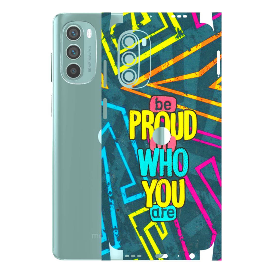 Motorola Phone Skins (All Models) - Be Proud Of Who You Are - 3D Embossed Finish (L-277) Motorola G62 5G -