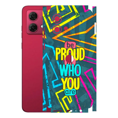 Motorola Phone Skins (All Models) - Be Proud Of Who You Are - 3D Embossed Finish (L-277) Motorola G84 (5G)