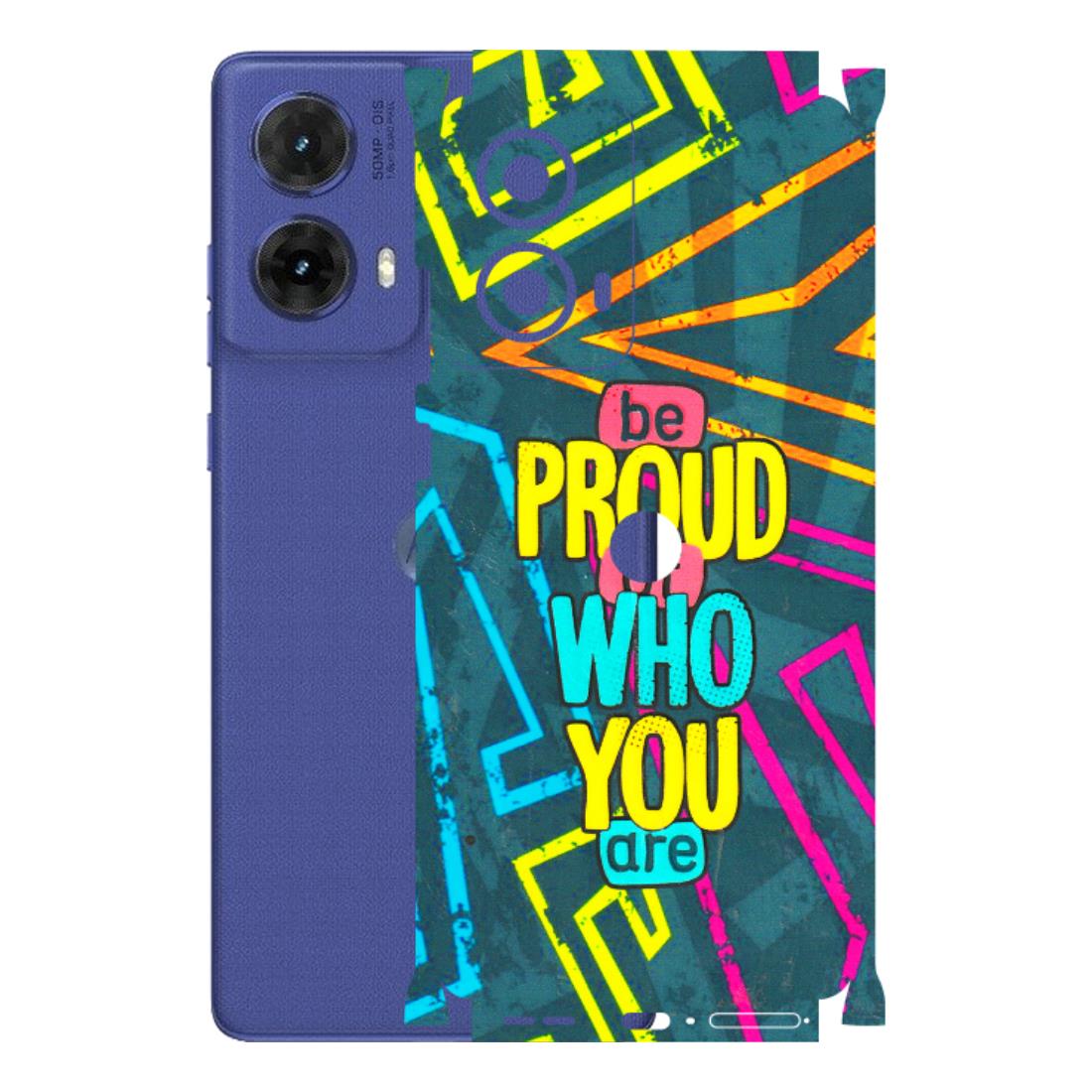 Motorola Phone Skins (All Models) - Be Proud Of Who You Are - 3D Embossed Finish (L-277) Motorola G85 (5G)