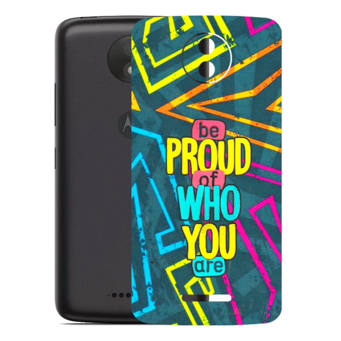Motorola Phone Skins (All Models) - Be Proud Of Who You Are - 3D Embossed Finish (L-277) Motorola Moto C Plus