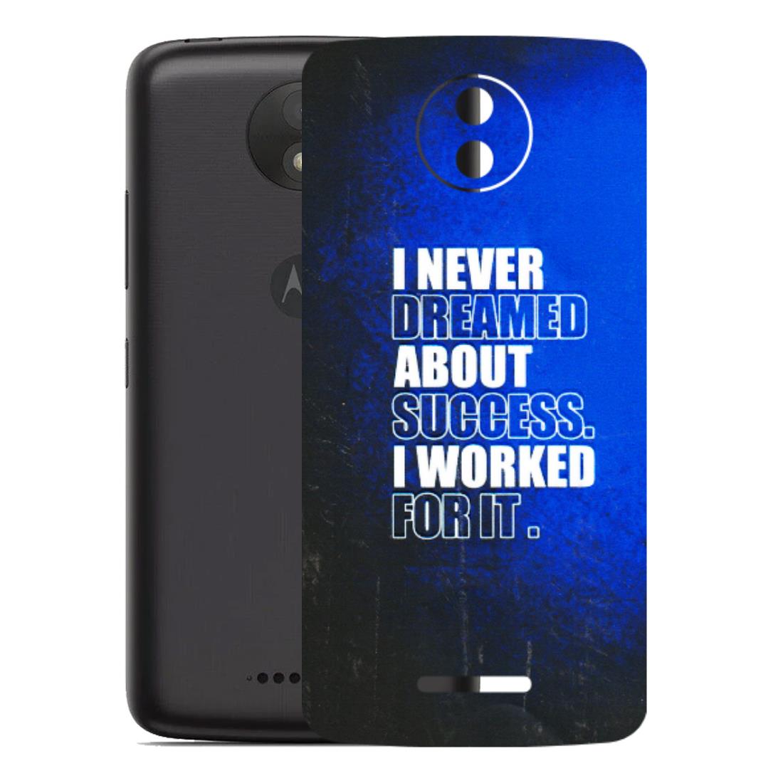 Motorola Phone Skins (All Models) - I Never Dreamed About Success - 3D Embossed Finish (L-283) Motorola Moto C Plus