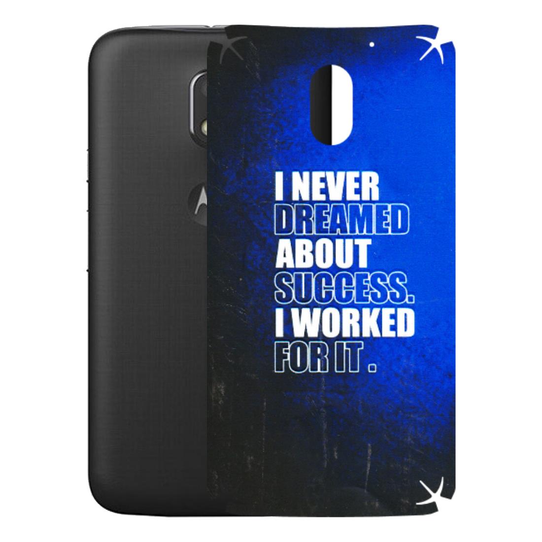 Motorola Phone Skins (All Models) - I Never Dreamed About Success - 3D Embossed Finish (L-283) Motorola Moto E3 Power