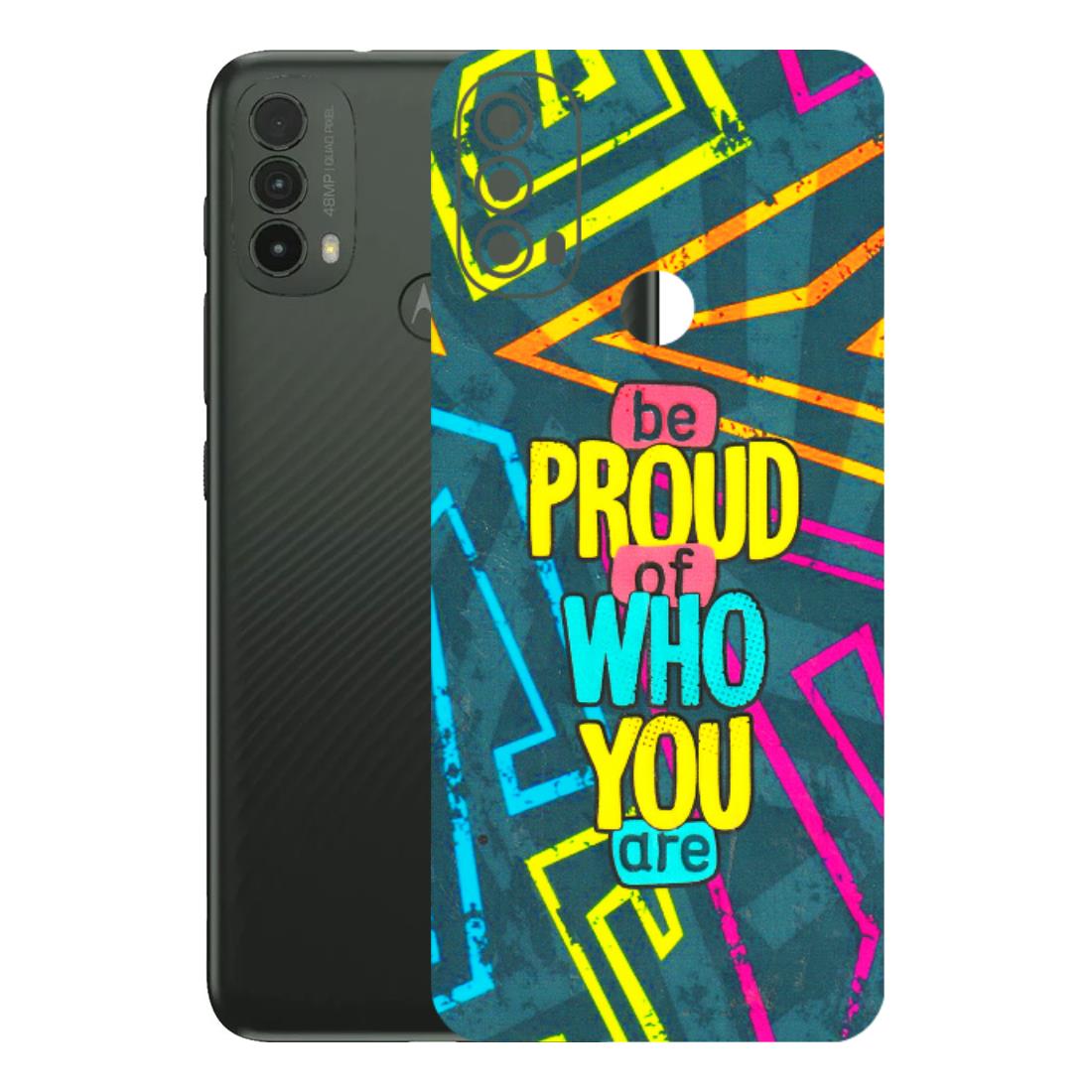 Motorola Phone Skins (All Models) - Be Proud Of Who You Are - 3D Embossed Finish (L-277) Motorola Moto E40