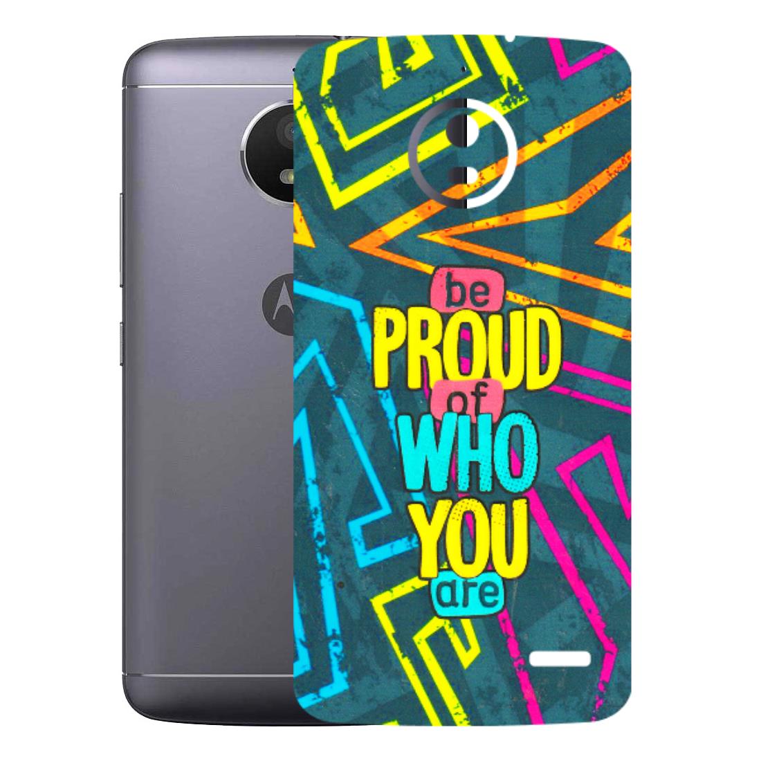 Motorola Phone Skins (All Models) - Be Proud Of Who You Are - 3D Embossed Finish (L-277) Motorola Moto E4