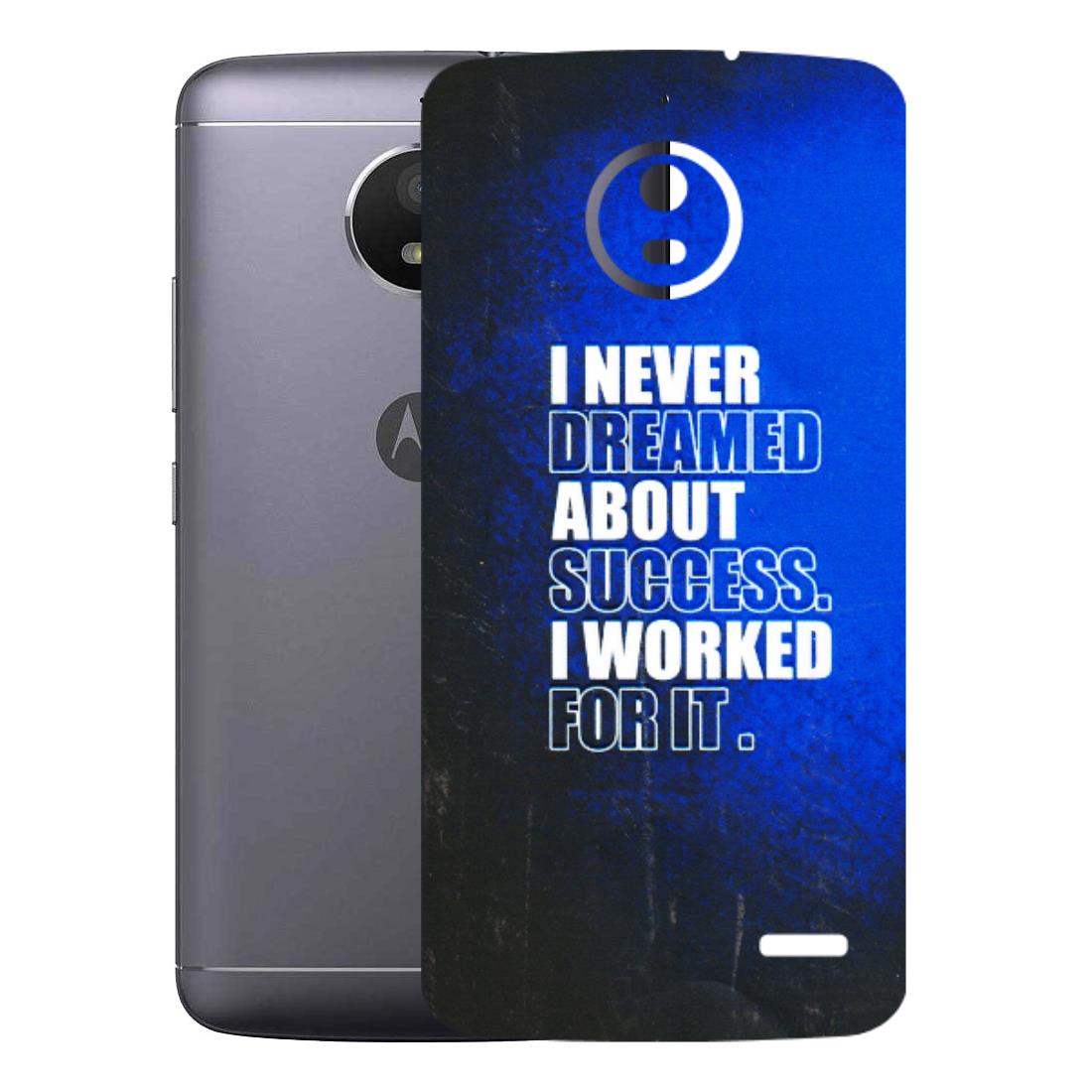 Motorola Phone Skins (All Models) - I Never Dreamed About Success - 3D Embossed Finish (L-283) Motorola Moto E4