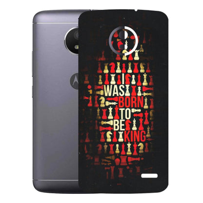 Motorola Phone Skins (All Models) - Born To Be King - Matte Finish (M-73) Motorola Moto E4