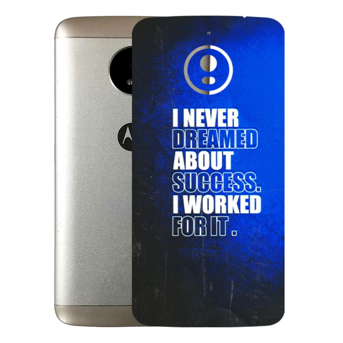 Motorola Phone Skins (All Models) - I Never Dreamed About Success - 3D Embossed Finish (L-283) Motorola Moto E4 Plus