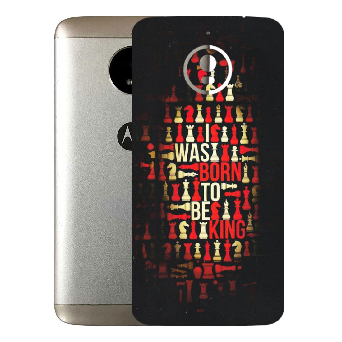 Motorola Phone Skins (All Models) - Born To Be King - Matte Finish (M-73) Motorola Moto E4 Plus
