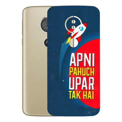 Motorola Phone Skins (All Models) - Apni Pahuch Upar Tak Hai - 3D Embossed Finish (L-276) Motorola Moto E5