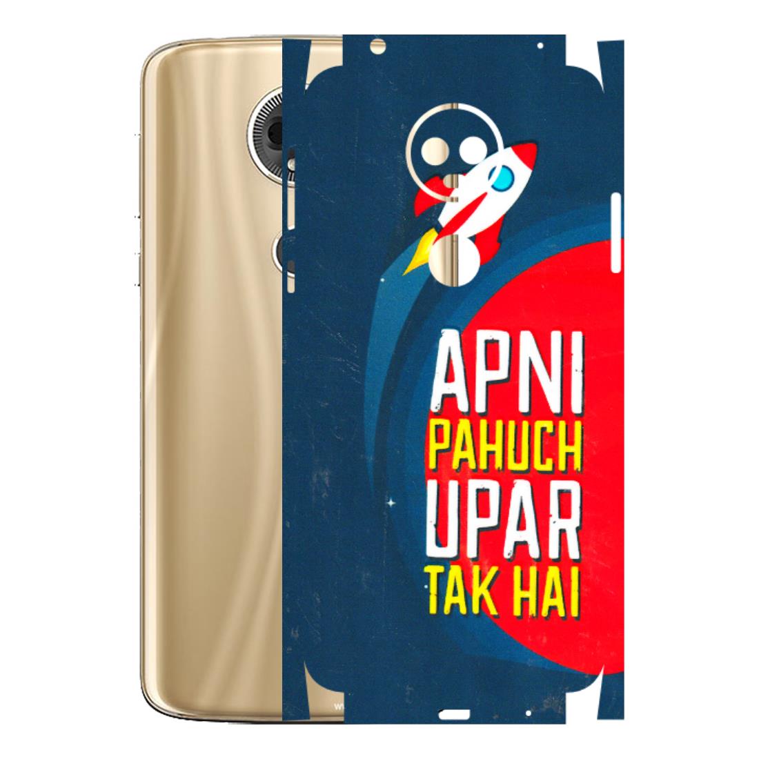Motorola Phone Skins (All Models) - Apni Pahuch Upar Tak Hai - 3D Embossed Finish (L-276) Motorola Moto E5 Plus