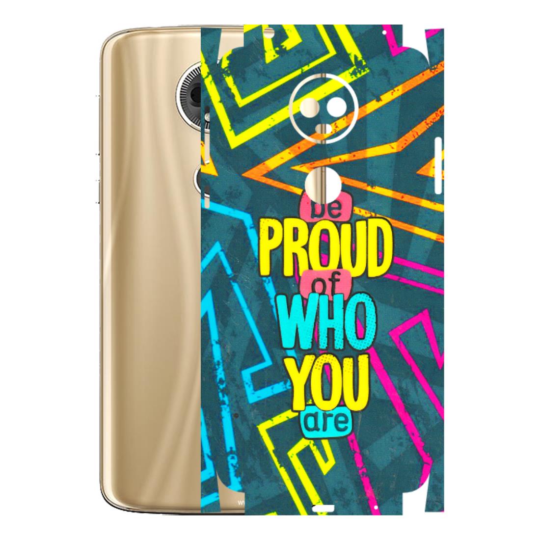 Motorola Phone Skins (All Models) - Be Proud Of Who You Are - 3D Embossed Finish (L-277) Motorola Moto E5 Plus