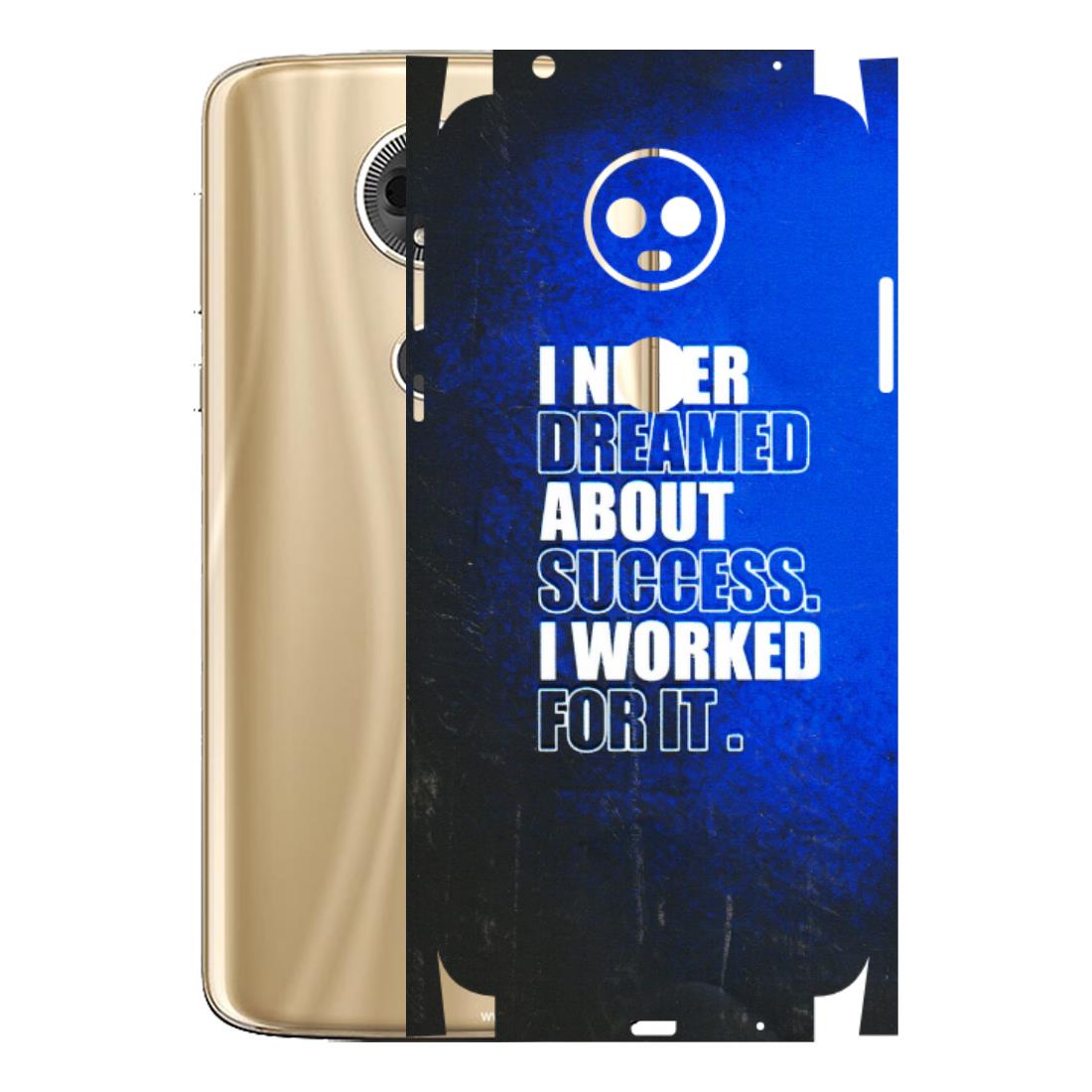 Motorola Phone Skins (All Models) - I Never Dreamed About Success - 3D Embossed Finish (L-283) Motorola Moto E5 Plus