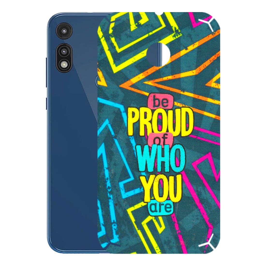 Motorola Phone Skins (All Models) - Be Proud Of Who You Are - 3D Embossed Finish (L-277) Motorola Moto E