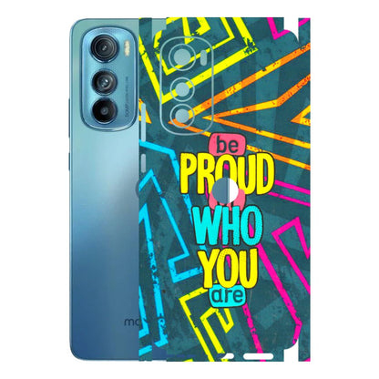 Motorola Phone Skins (All Models) - Be Proud Of Who You Are - 3D Embossed Finish (L-277) Motorola Moto Edge 30
