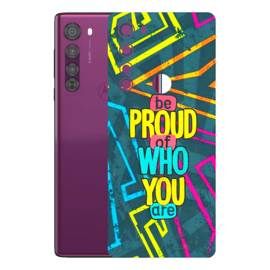 Motorola Phone Skins (All Models) - Be Proud Of Who You Are - 3D Embossed Finish (L-277) Motorola Moto Edge