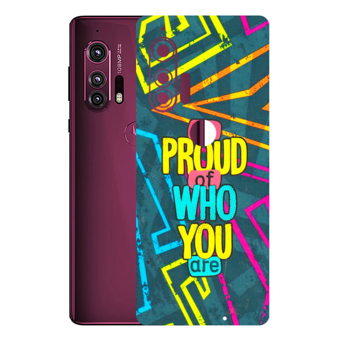 Motorola Phone Skins (All Models) - Be Proud Of Who You Are - 3D Embossed Finish (L-277) Motorola Moto Edge Plus