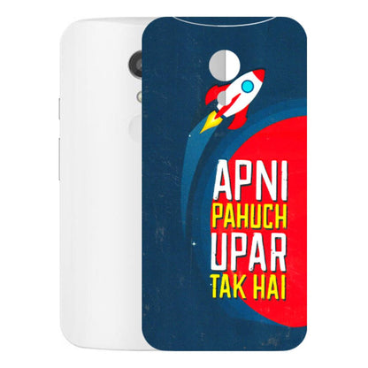 Motorola Phone Skins (All Models) - Apni Pahuch Upar Tak Hai - 3D Embossed Finish (L-276) Motorola Moto G2