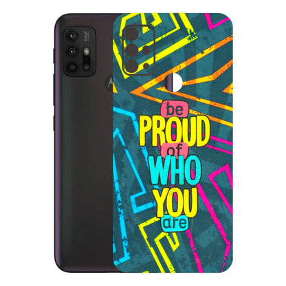 Motorola Phone Skins (All Models) - Be Proud Of Who You Are - 3D Embossed Finish (L-277) Motorola Moto G30