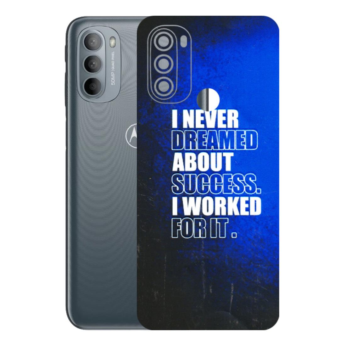 Motorola Phone Skins (All Models) - I Never Dreamed About Success - 3D Embossed Finish (L-283) Motorola Moto G31