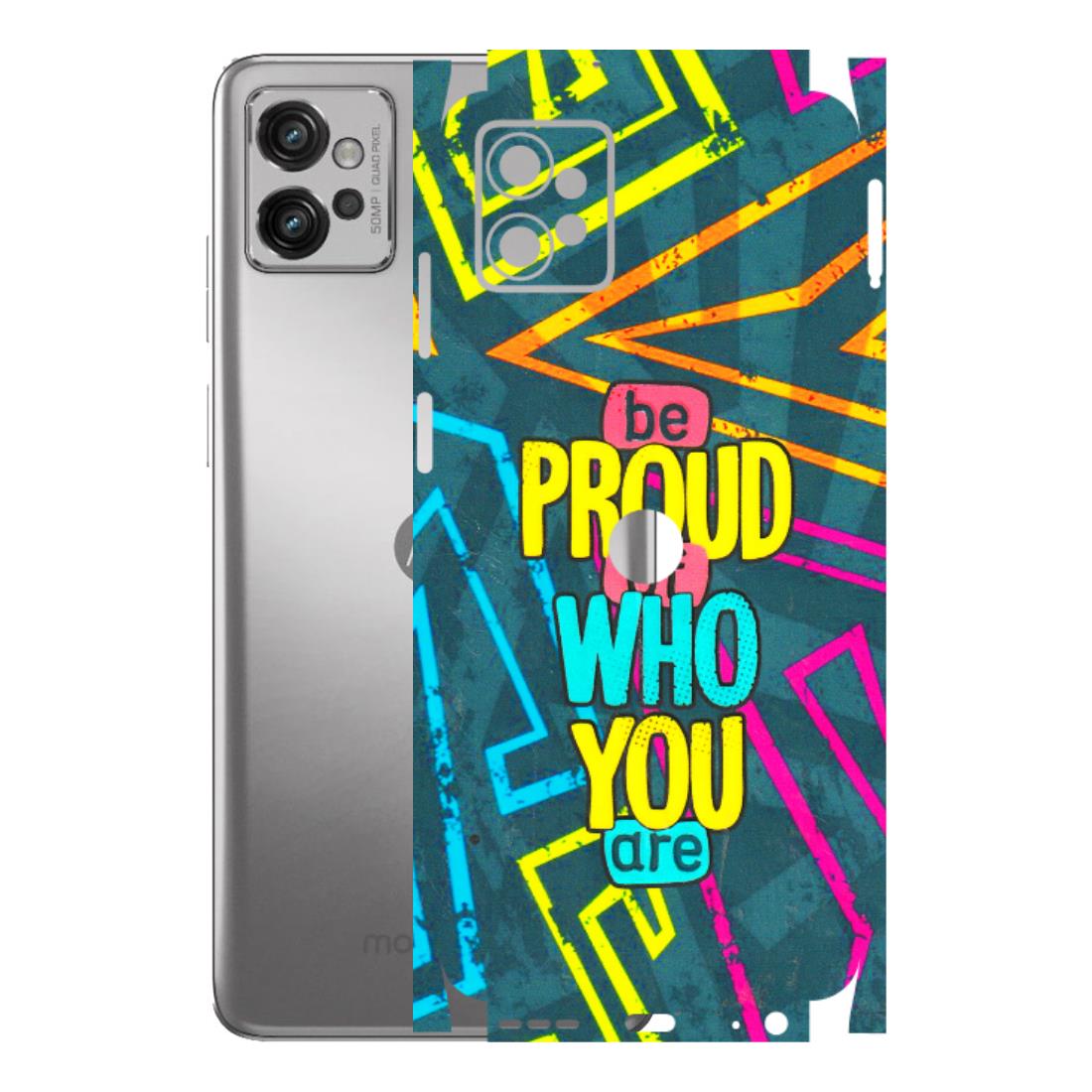 Motorola Phone Skins (All Models) - Be Proud Of Who You Are - 3D Embossed Finish (L-277) Motorola Moto G32