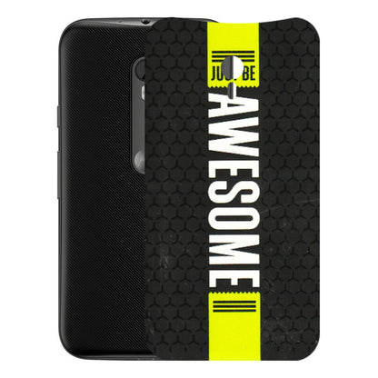Motorola Phone Skins (All Models) - Just Be Awesome - 3D Embossed Finish (L-101) Motorola Moto G3