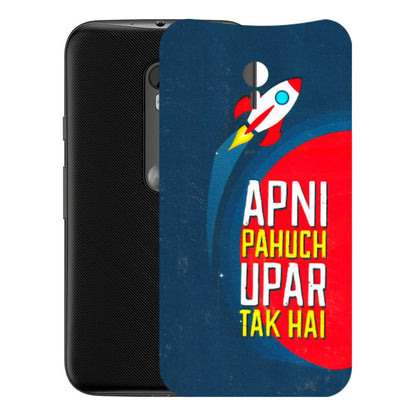 Motorola Phone Skins (All Models) - Apni Pahuch Upar Tak Hai - 3D Embossed Finish (L-276) Motorola Moto G3