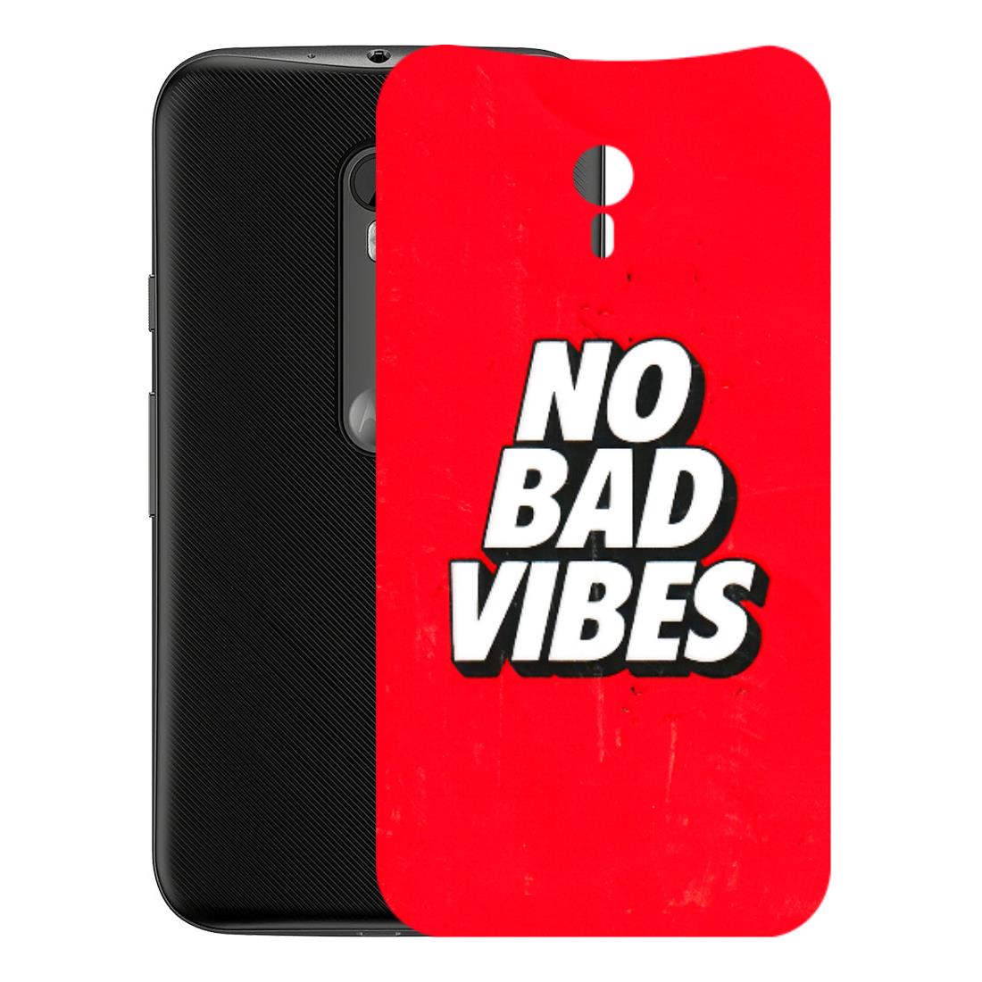 Motorola Phone Skins (All Models) - No Bad Vibes - 3D Embossed Finish (L-280) Motorola Moto G3