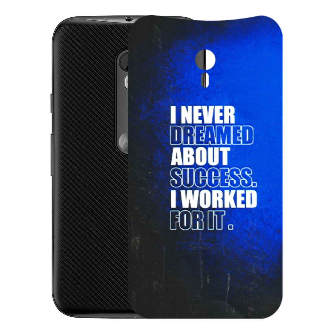 Motorola Phone Skins (All Models) - I Never Dreamed About Success - 3D Embossed Finish (L-283) Motorola Moto G3