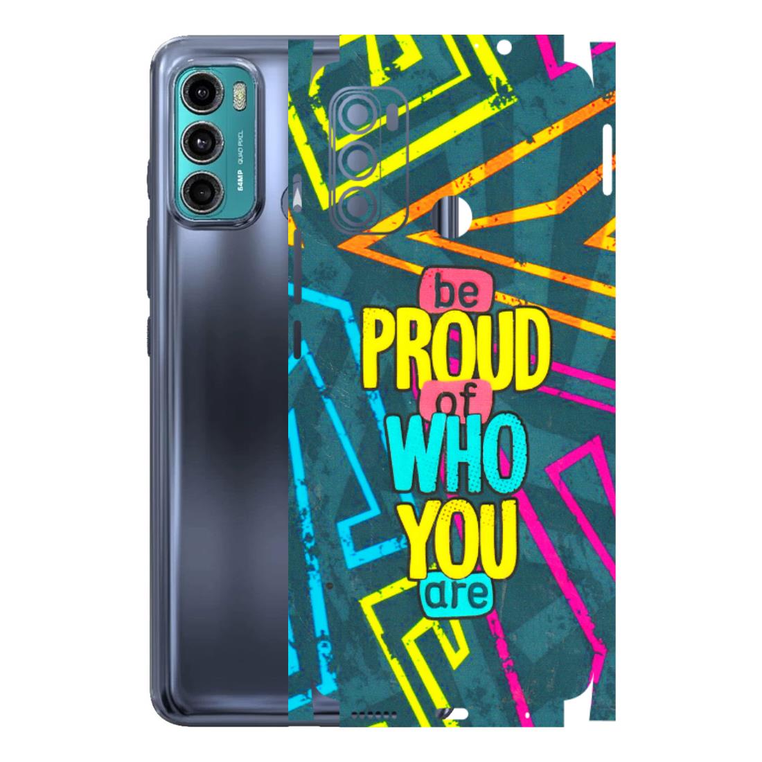 Motorola Phone Skins (All Models) - Be Proud Of Who You Are - 3D Embossed Finish (L-277) Motorola Moto G40