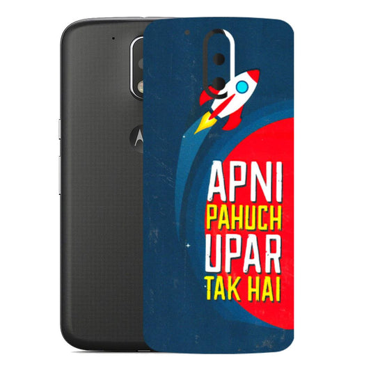 Motorola Phone Skins (All Models) - Apni Pahuch Upar Tak Hai - 3D Embossed Finish (L-276) Motorola Moto G4