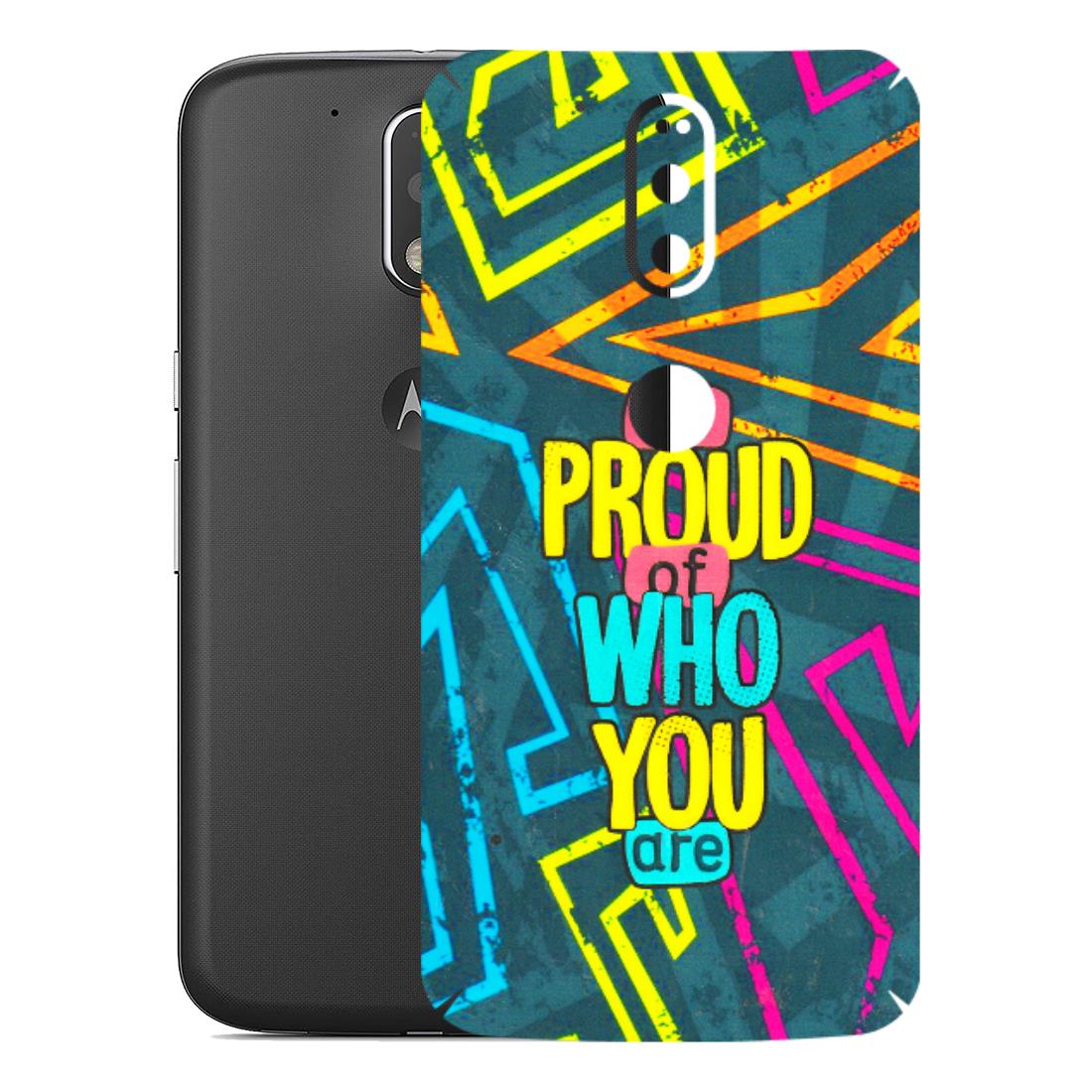 Motorola Phone Skins (All Models) - Be Proud Of Who You Are - 3D Embossed Finish (L-277) Motorola Moto G4 Plus
