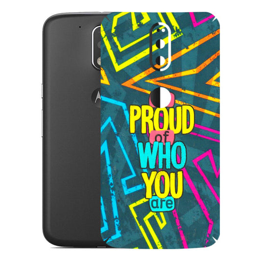 Motorola Phone Skins (All Models) - Be Proud Of Who You Are - 3D Embossed Finish (L-277) Motorola Moto G4 Plus