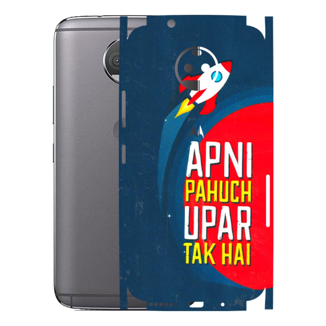 Motorola Phone Skins (All Models) - Apni Pahuch Upar Tak Hai - 3D Embossed Finish (L-276) Motorola Moto G5S Plus