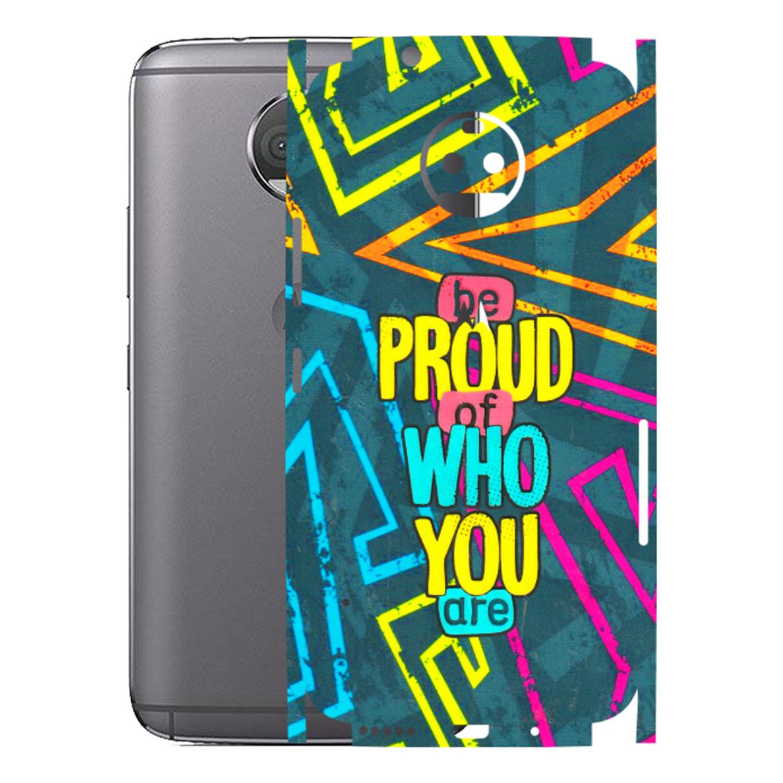 Motorola Phone Skins (All Models) - Be Proud Of Who You Are - 3D Embossed Finish (L-277) Motorola Moto G5S Plus