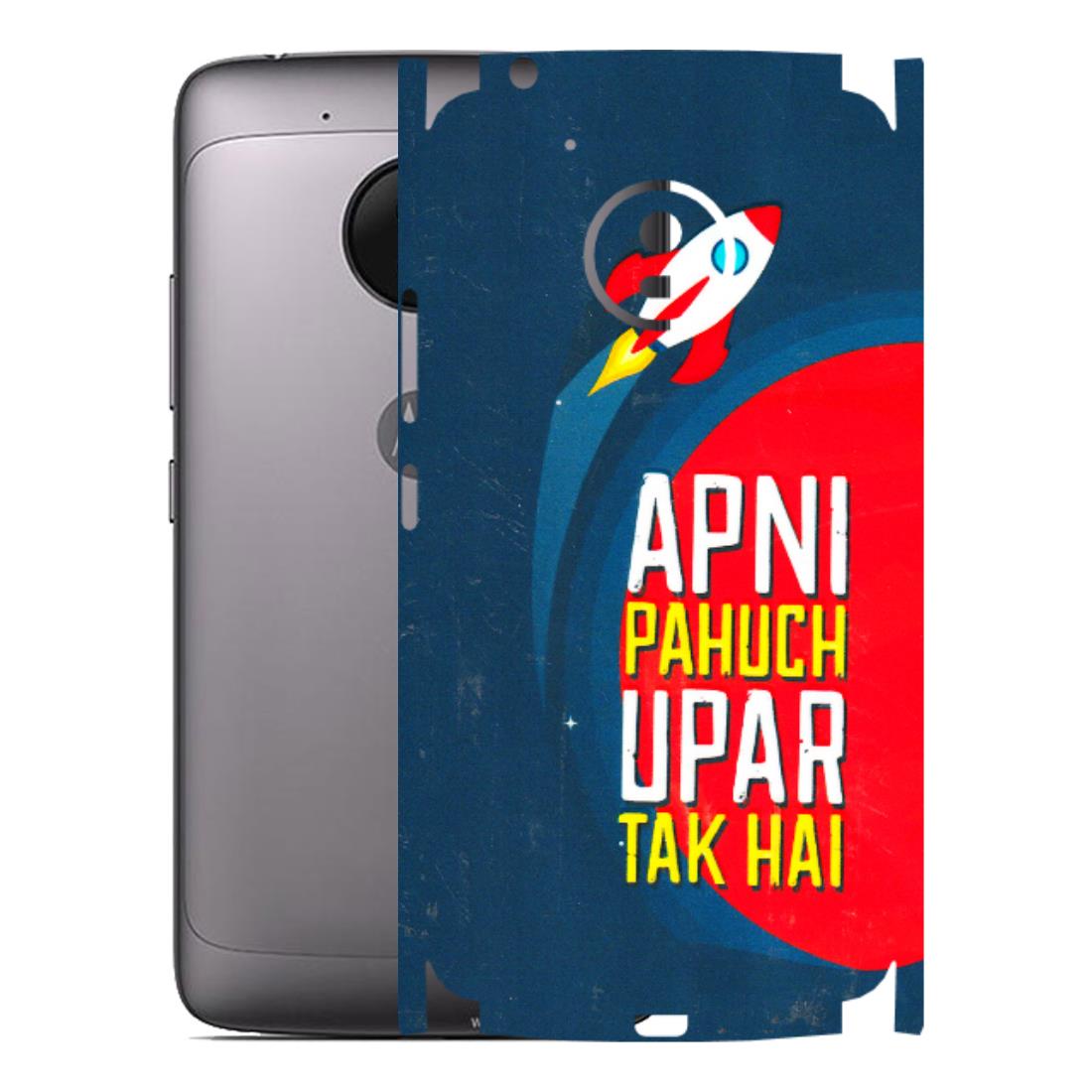 Motorola Phone Skins (All Models) - Apni Pahuch Upar Tak Hai - 3D Embossed Finish (L-276) Motorola Moto G5
