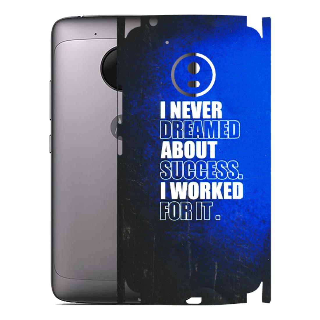 Motorola Phone Skins (All Models) - I Never Dreamed About Success - 3D Embossed Finish (L-283) Motorola Moto G5
