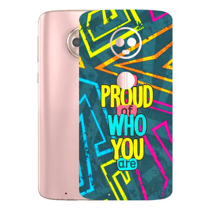 Motorola Phone Skins (All Models) - Be Proud Of Who You Are - 3D Embossed Finish (L-277) Motorola Moto G6