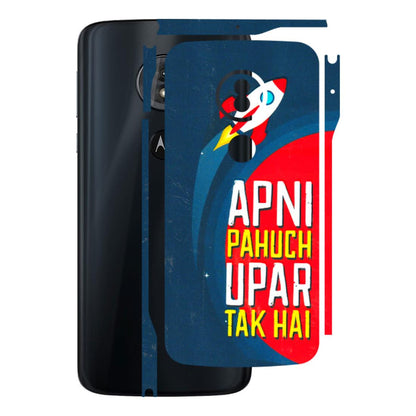 Motorola Phone Skins (All Models) - Apni Pahuch Upar Tak Hai - 3D Embossed Finish (L-276) Motorola Moto G6 Play