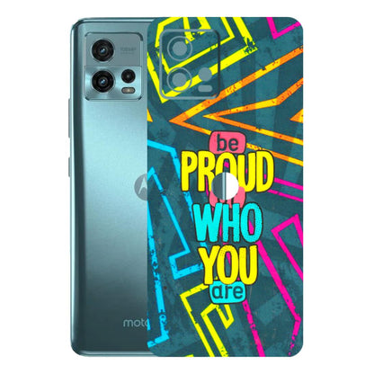 Motorola Phone Skins (All Models) - Be Proud Of Who You Are - 3D Embossed Finish (L-277) Motorola Moto G72 (5G)