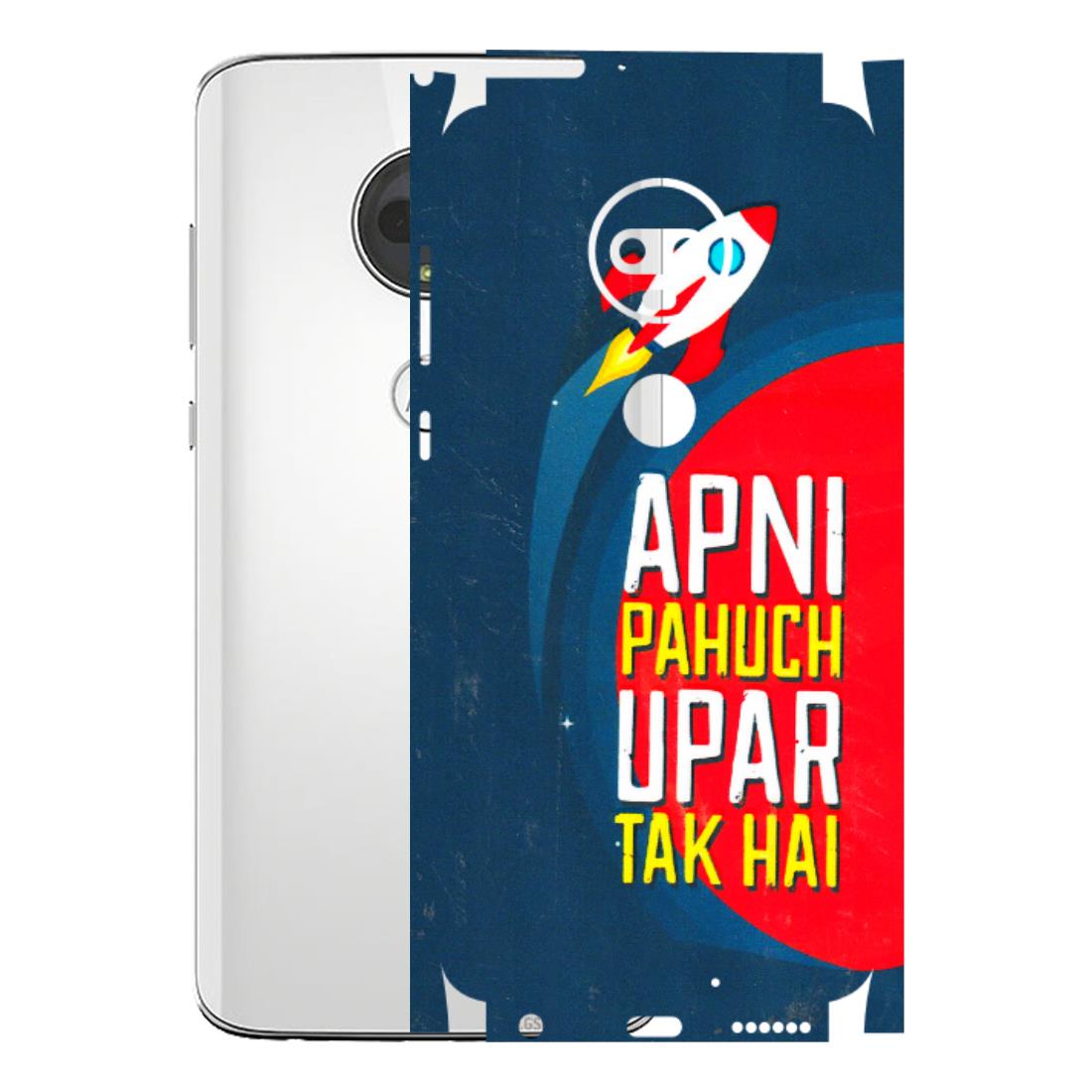 Motorola Phone Skins (All Models) - Apni Pahuch Upar Tak Hai - 3D Embossed Finish (L-276) Motorola Moto G7