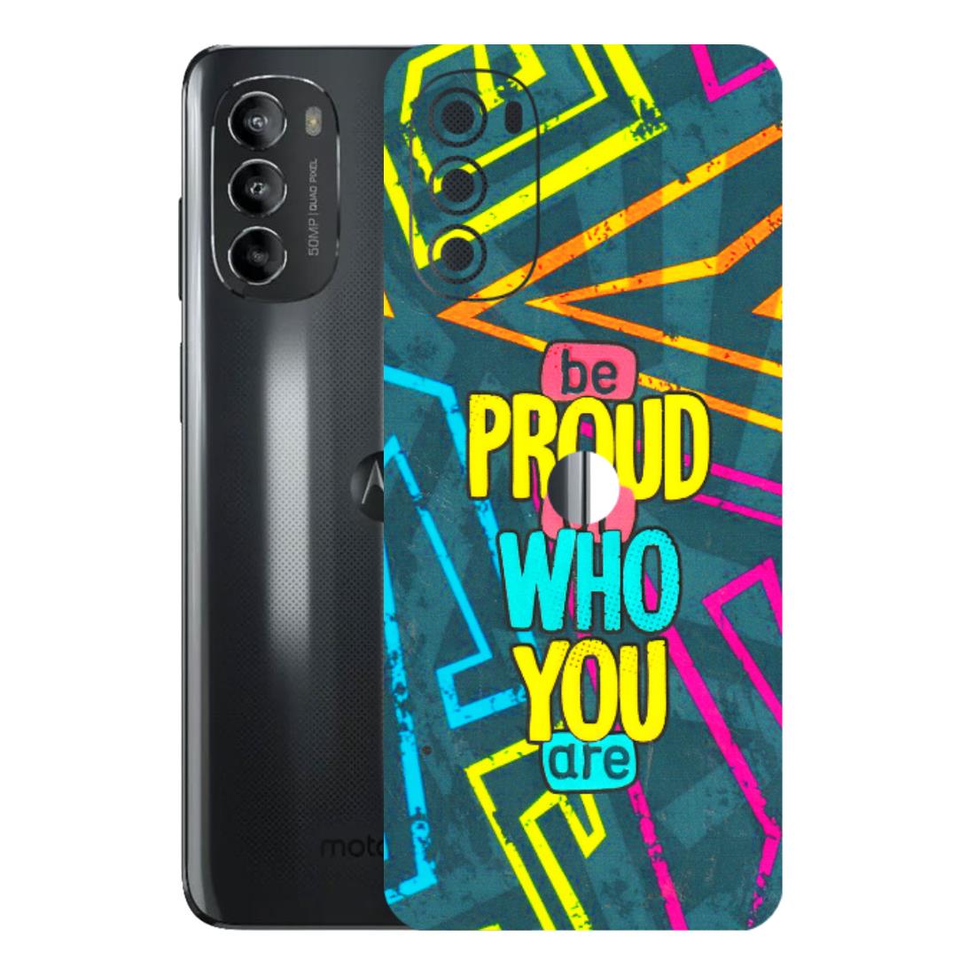 Motorola Phone Skins (All Models) - Be Proud Of Who You Are - 3D Embossed Finish (L-277) Motorola Moto G82 (5G)