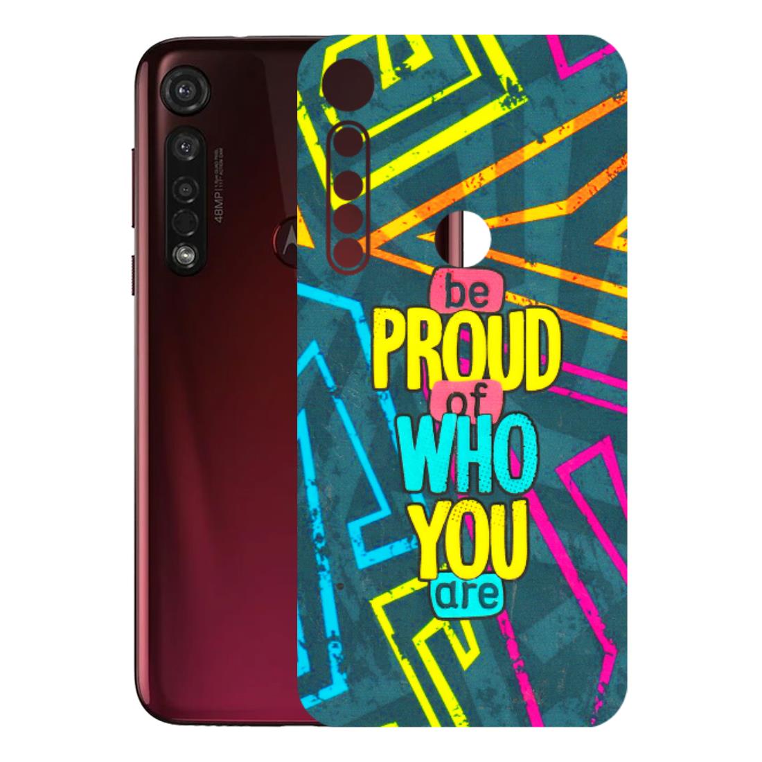 Motorola Phone Skins (All Models) - Be Proud Of Who You Are - 3D Embossed Finish (L-277) Motorola Moto G8 Plus