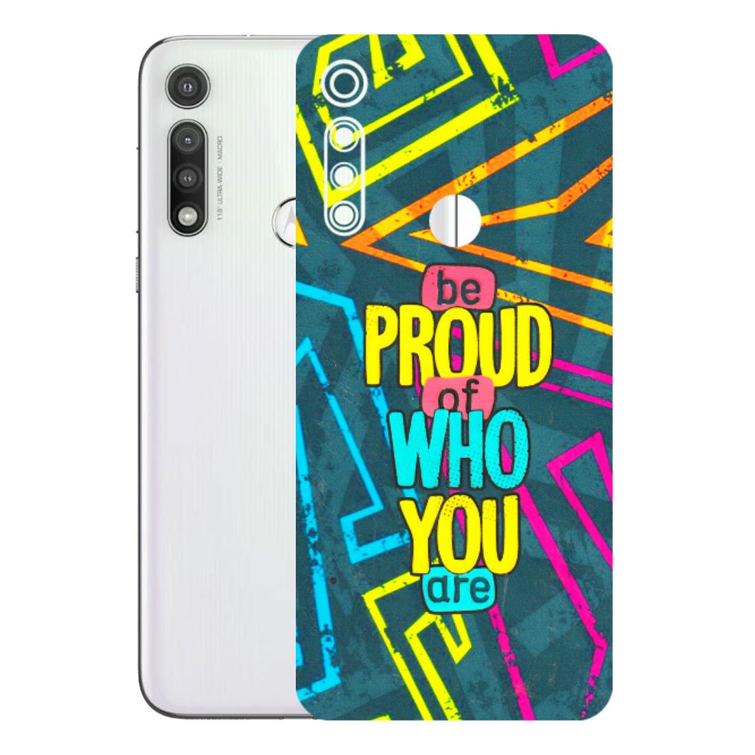 Motorola Phone Skins (All Models) - Be Proud Of Who You Are - 3D Embossed Finish (L-277) Motorola Moto G Fast
